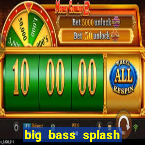 big bass splash demo betano